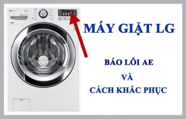 Máy Giặt LG Báo Lỗi AE – Nguyên Nhân & Cách Khắc Phục Tại Nhà