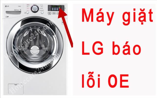 Máy Giặt LG Báo Lỗi OE – Nguyên Nhân và Cách Khắc Phục Hiệu Quả