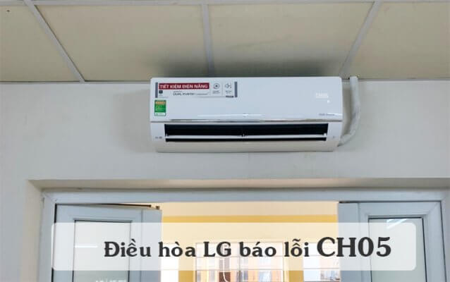 Máy Lạnh LG Báo Lỗi CH05 – Nguyên Nhân và Cách Khắc Phục Nhanh Chóng