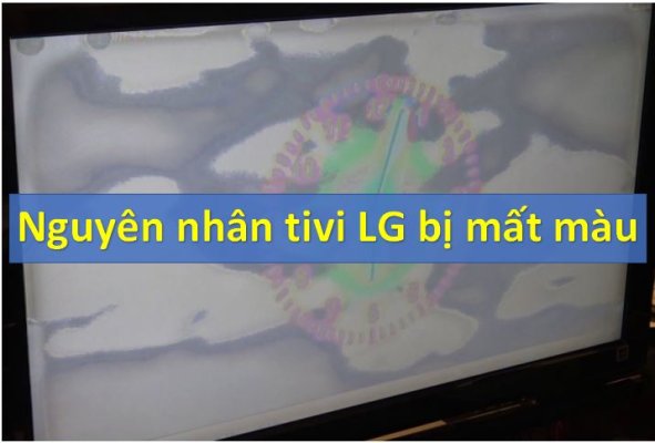 Tivi LG Bị Mất Màu – Nguyên Nhân và Cách Khắc Phục Hiệu Quả